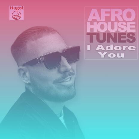 I Adore You Afro House | Boomplay Music