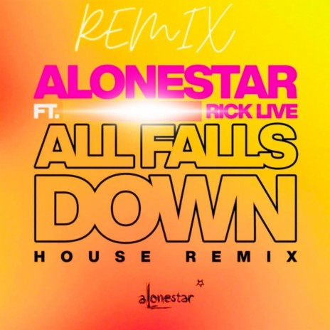 All Falls Down (feat. Alonestar & Rick Live) | Boomplay Music