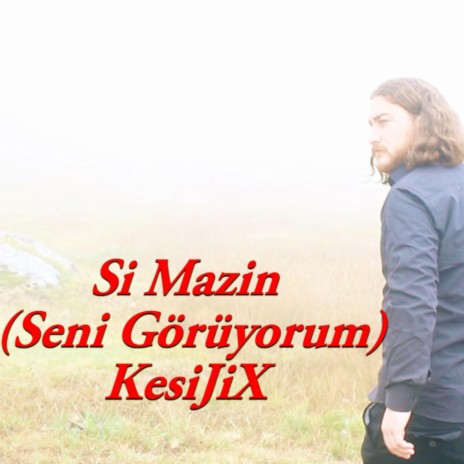 Si Mazin (Seni Görüyorum) | Boomplay Music