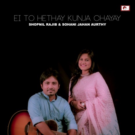 Ei To Hethay Kunja Chayay | Boomplay Music