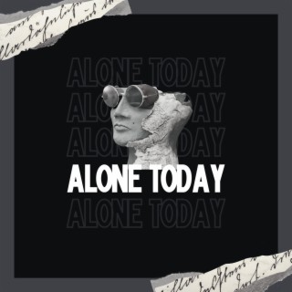 alone today