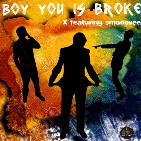 Boy You Is Broke! (feat. Smooovee) | Boomplay Music