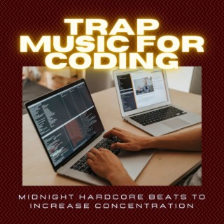 Trap Music for Coding: Midnight Hardcore Beats to Increase Concentration
