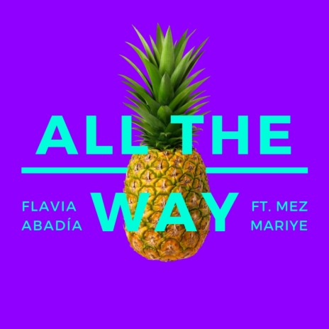 All the Way (feat. Mez Mariye) | Boomplay Music