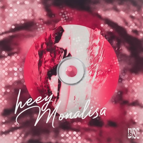 Hey Monalisa | Boomplay Music