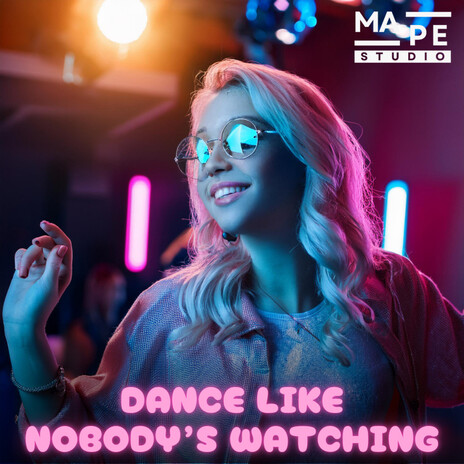 Dance like nobody's watching | Boomplay Music