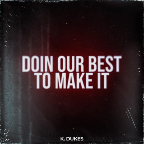 Doin Our Best To Make It | Boomplay Music