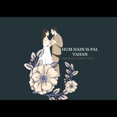 Hum Hain Is Pal Yahan ft. Fariyal Khan | Boomplay Music