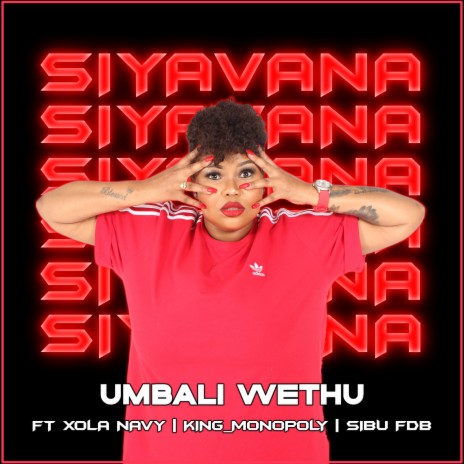 SIYAVANA ft. Xola Navy, Sibu FDB & King Monopoly | Boomplay Music