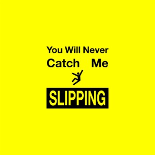 You Will Never Catch Me Slipping (Clean) lyrics | Boomplay Music