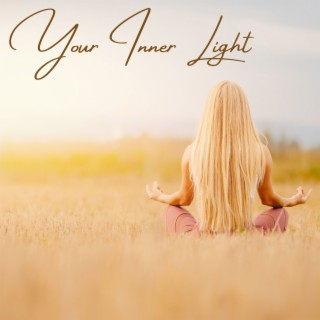 Your Inner Light: Quiet Healing Songs to Achieve Peaceful of the Mind
