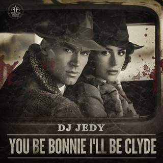 You Be Bonnie I'll Be Clyde