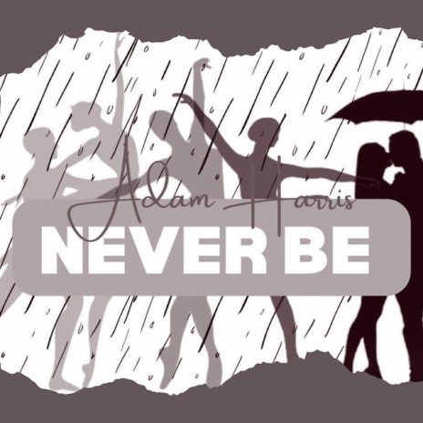 Never Be | Boomplay Music