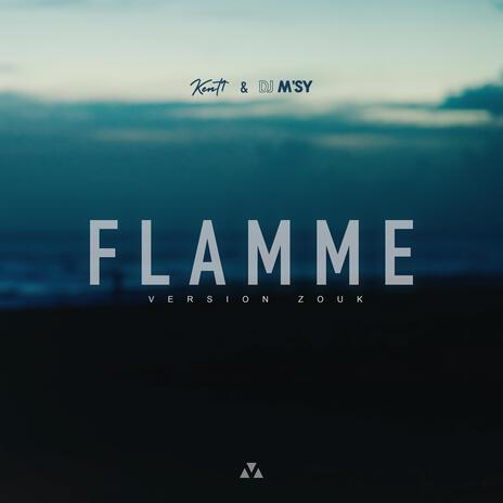 Flamme (Zouk Version) ft. Kent1 | Boomplay Music