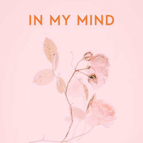 In My Mind | Boomplay Music