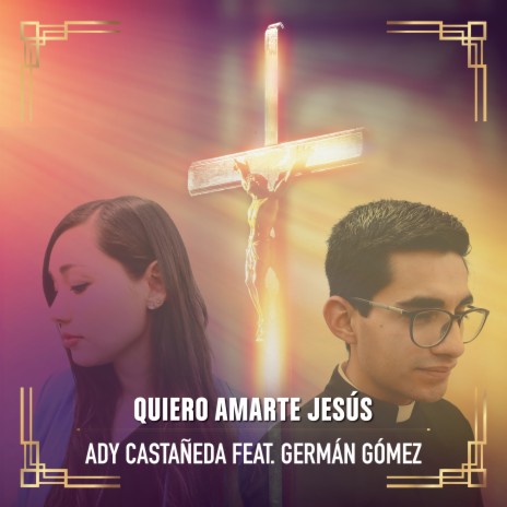 Quiero Amarte Jesús ft. German Gòmez