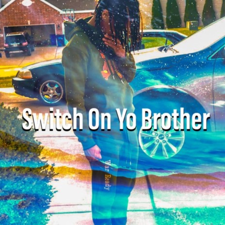 Switch on Your Brother (feat. WopValentino)