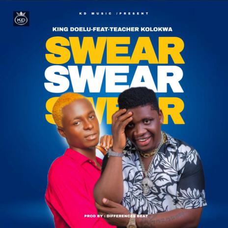 Swear ft. Teacher Kolokwa | Boomplay Music