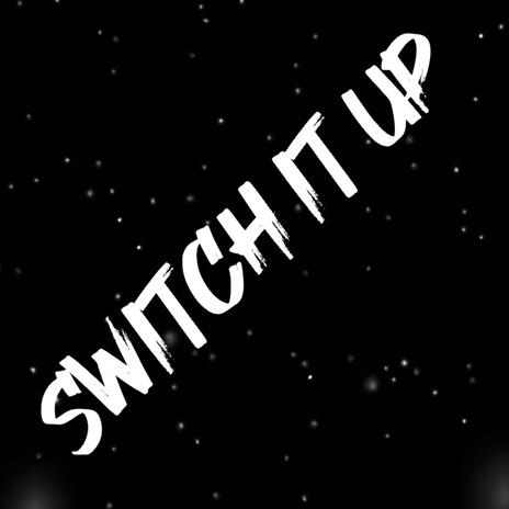 SWITCH IT UP | Boomplay Music