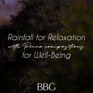 Rainfall for Relaxation with Piano Compositions for Well-Being