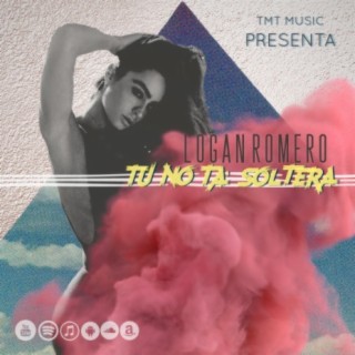 Tu No Ta Soltera lyrics | Boomplay Music