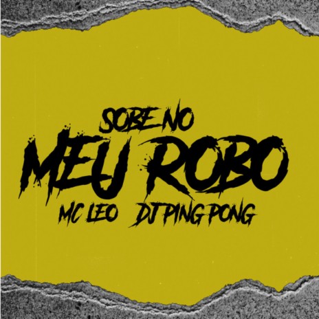 Sobe no Meu Robô ft. Dj Ping Pong | Boomplay Music