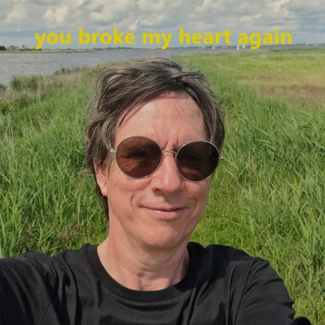 You Broke My Heart Again | Boomplay Music