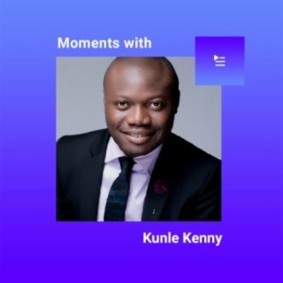 Moments With Kunle Kenny