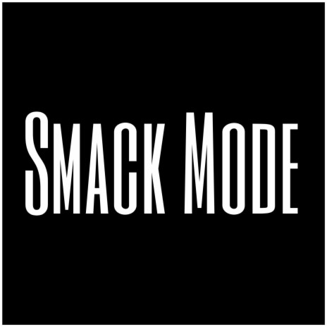 Smack Mode | Boomplay Music