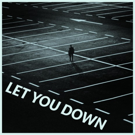 Let You Down | Boomplay Music