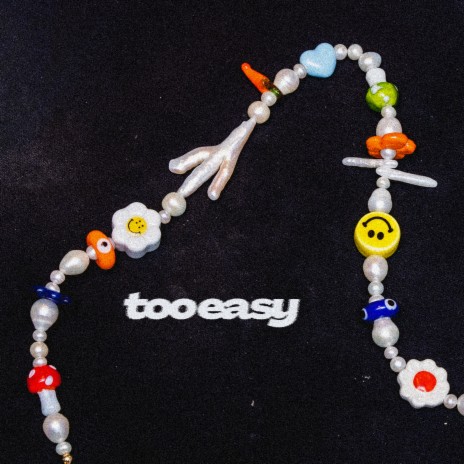 too easy | Boomplay Music