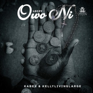 Owo Ni ft. Kabex & Kellylivinglarge lyrics | Boomplay Music