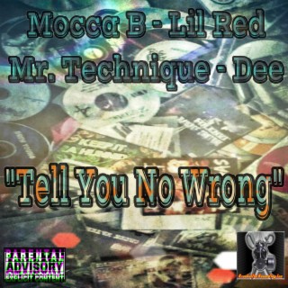 Tell You No Wrong (with Lil Red, Mr Technique & Dee)