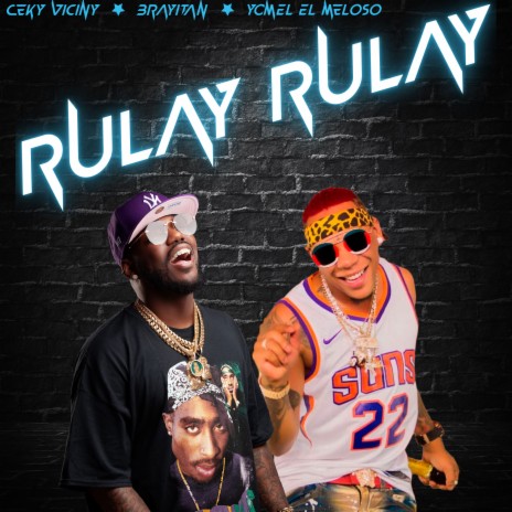 Rulay Rulay ft. Yomel El Meloso & Brayitan | Boomplay Music