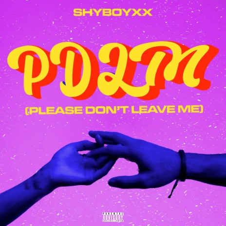 P.D.L.M (Please Don't Leave Me)