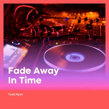 Fade Away in Time | Boomplay Music