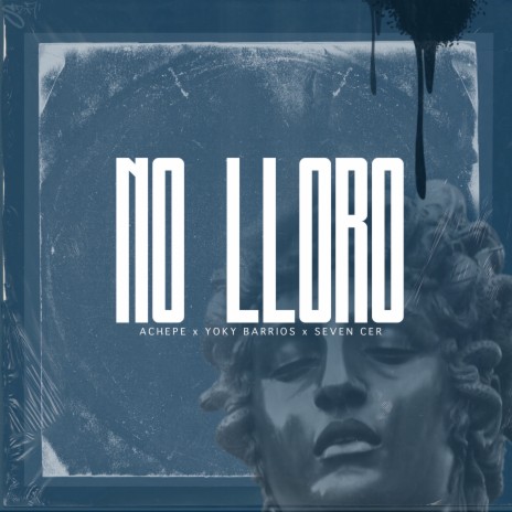 No Lloro ft. Seven Cer & Yoky Barrios | Boomplay Music