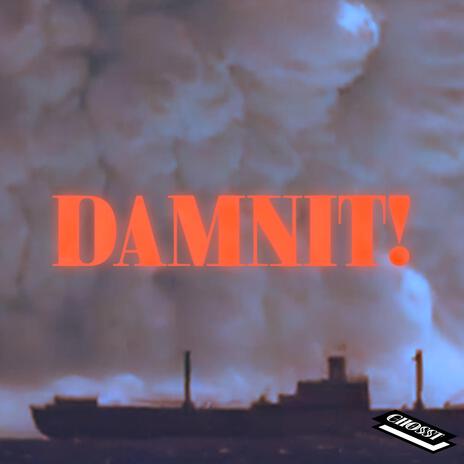 DAMNIT! | Boomplay Music