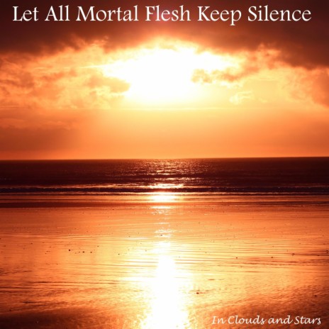 Let All Mortal Flesh Keep Silence (Felt)