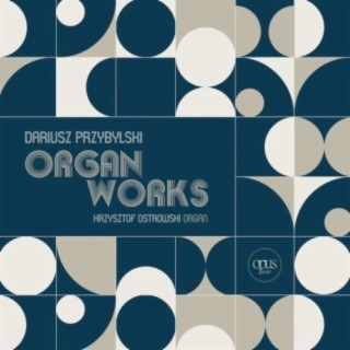 Dariusz Przybylski: Organ Works