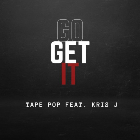 GO GET IT ft. Kris J | Boomplay Music