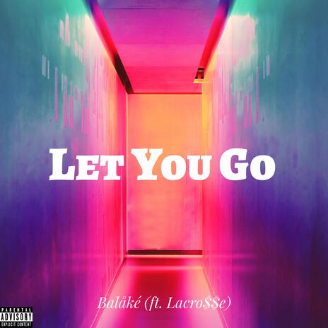 Let You Go ft. LaCro$$e | Boomplay Music