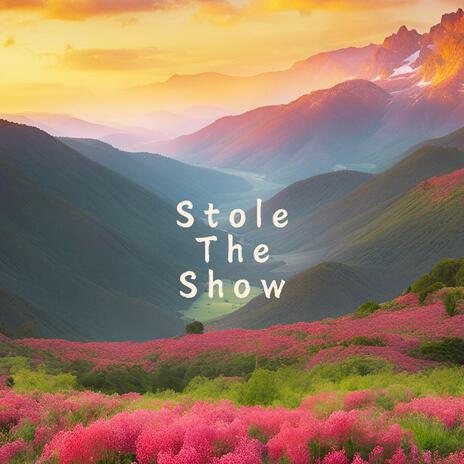 Stole The Show | Boomplay Music