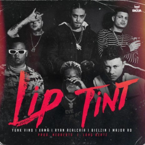 Lip Tint ft. Neo Beats, Bielzin, Yunk Vino, Ryan Realcria & Major RD | Boomplay Music