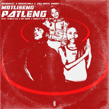 Motliseng Patleng ft. Shebeshxt, Mokgethwa, SmeezyOn The Beat, Naqua Pro & Mr Diego | Boomplay Music