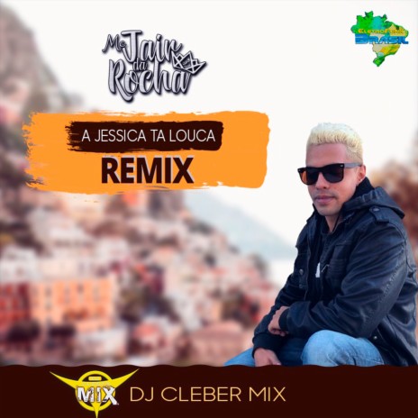 A Jessica Ta Louca (Remix) ft. Eletrofunk Brasil & Mc Jair Da Rocha | Boomplay Music
