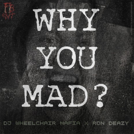 Why You Mad (feat. Ron Deazy) | Boomplay Music