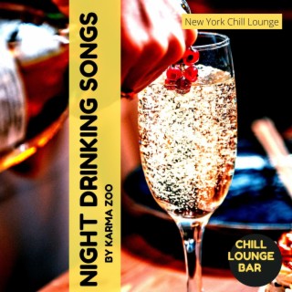 Night Drinking Songs: New York Chill Lounge Bar Collection Compiled by Karma Zoo