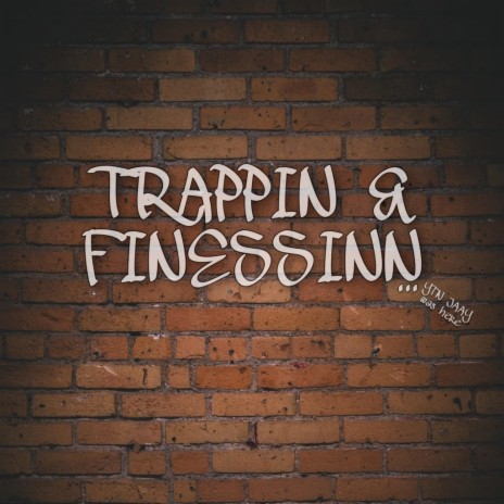 Trappin & Finessin ft. YTN JAAY | Boomplay Music