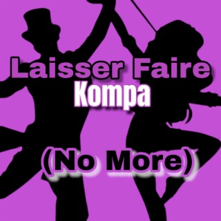 Laisser Faire Kompa (No More)